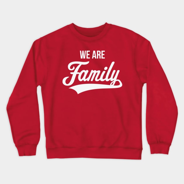 We Are Family (White) Crewneck Sweatshirt by MrFaulbaum